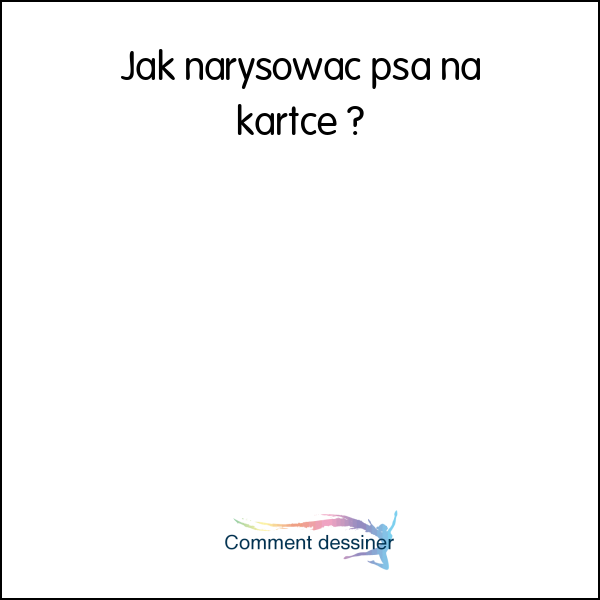 Jak narysować psa na kartce